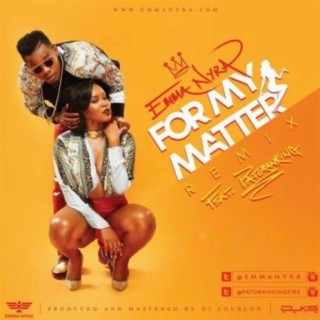 For My Matter (Remix) ft. Patoranking lyrics | Boomplay Music