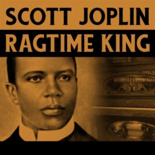 Scott Joplin - Ragtime King