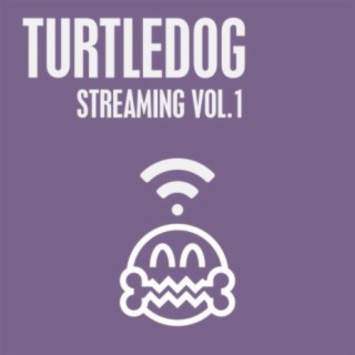 TurtleDog Streaming, Vol. 1