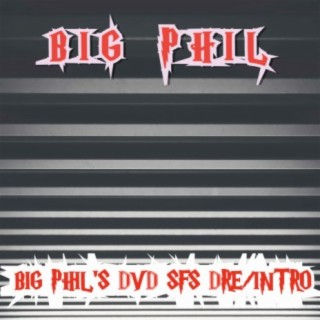 Big Phil's DVD SFS Dre/Intro
