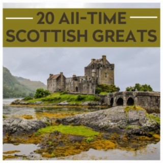 20 AII-Time Scottish Greats