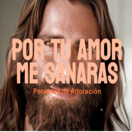 Por Tu amor me Sanaras | Boomplay Music