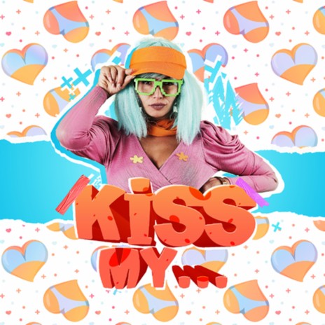 Kiss My ... | Boomplay Music