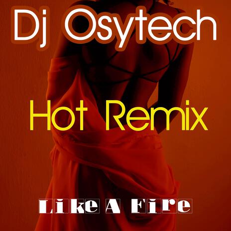 Like A Fire (Hot Remix) | Boomplay Music