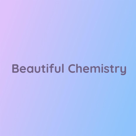 Beautiful Chemistry