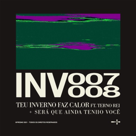 INV007: TEU INVERNO FAZ CALOR (feat. Terno Rei) | Boomplay Music