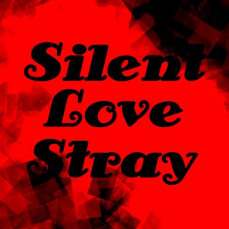 Silent Love Stray | Boomplay Music