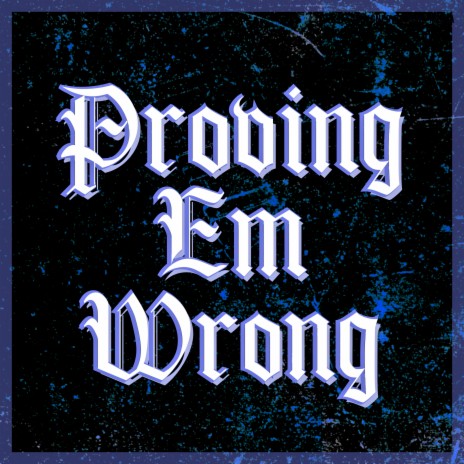 Proving Em Wrong ft. Nixonn