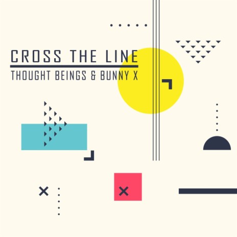 Cross The Line ft. Bunny X | Boomplay Music