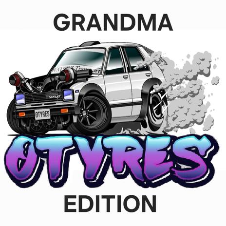 Grandma got run over by 0TYRES | Boomplay Music