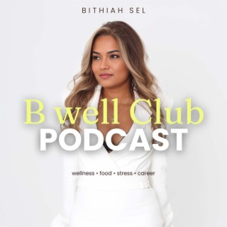 B Well Club - Career Burnout, Food & Holistic Wellness