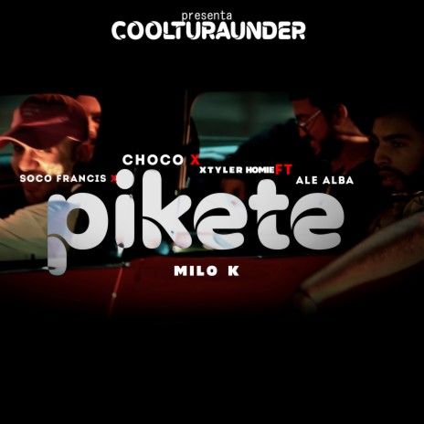 PIKETE ft. CHOCO, AleAlba, Xtyler Homie & Milo K | Boomplay Music