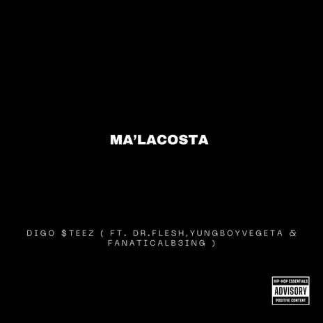 MA'LACOSTA ft. Dr.flesh, Yungboyvegeta & Fanaticalb3ing | Boomplay Music