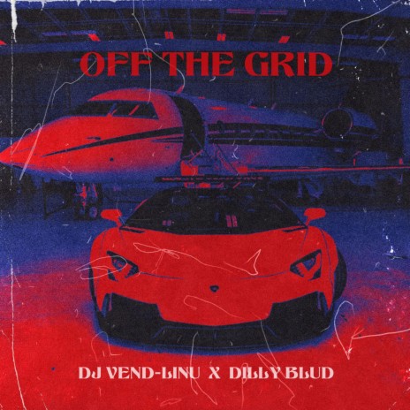 OFF THE GRID ft. Dilly Blud | Boomplay Music