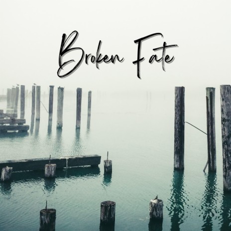 Broken Fate | Boomplay Music