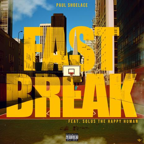 Fast Break ft. Solus The Happy Human | Boomplay Music