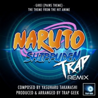 Girei Pains Theme (From Naruto Shippuden) (Trap Remix)