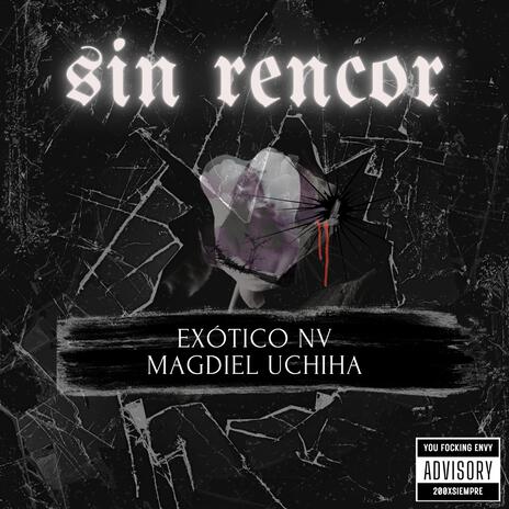 Sin Rencor ft. Exótico Nv, Magdiel Uchiha & CHJN | Boomplay Music