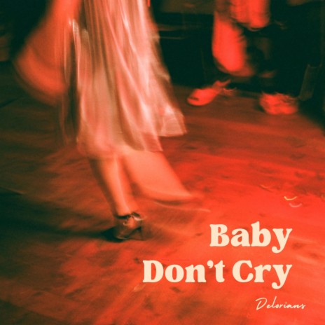 Baby Don't Cry | Boomplay Music