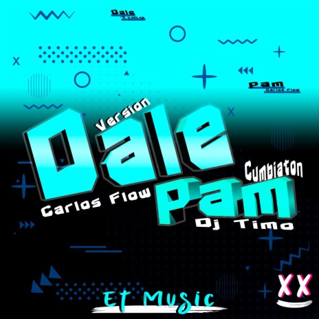 Dale Pam (Cumbiaton) ft. Carlos Flow