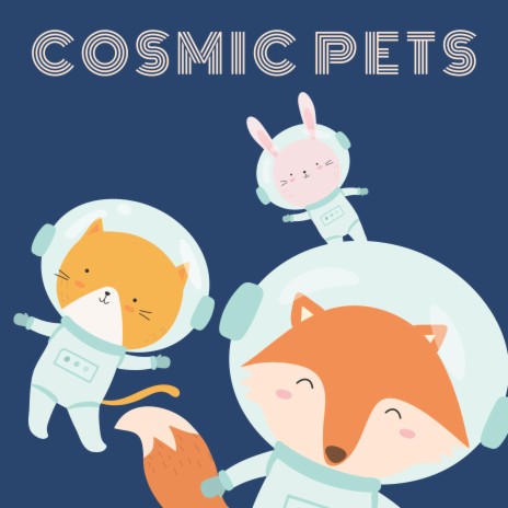 Cosmic Pets | Boomplay Music