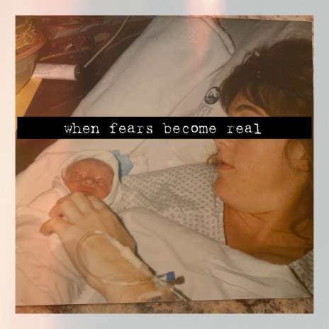 when fears become real