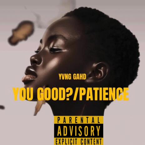 You Good?/Patience | Boomplay Music