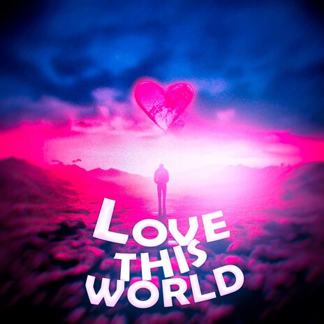 Love This World | Boomplay Music