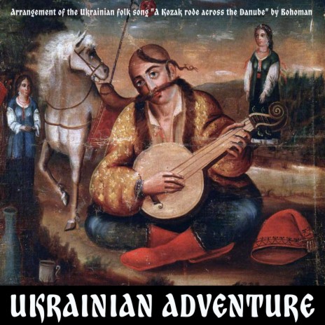 Ukrainian Adventure (A Cossack rode across the Danube)