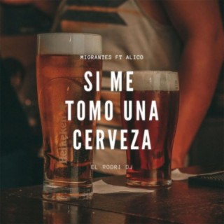 Si Me Tomo Una Cerveza