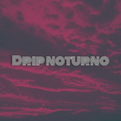 Drip Noturno | Boomplay Music