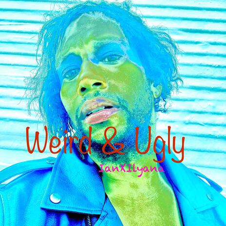 Weird & Ugly | Boomplay Music