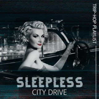 Sleepless City Drive: Best of Trip-Hop & Downtempo Playlist