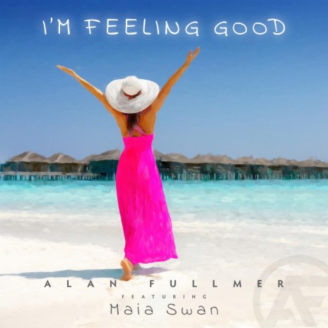 I'm Feeling Good ft. Maia Swan | Boomplay Music