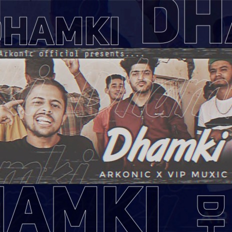 Dhamki ft. Arkonic | Boomplay Music