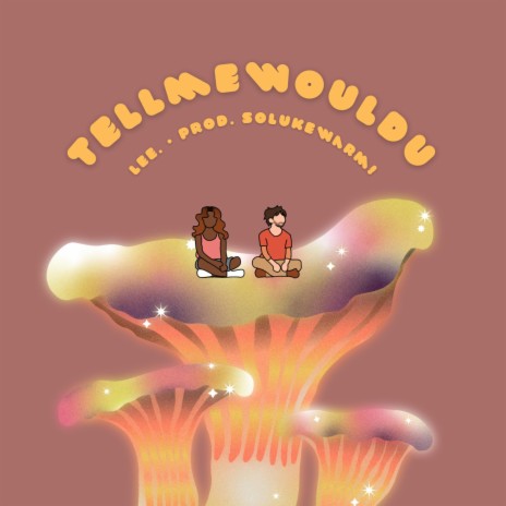 tellmewouldu (sped up)