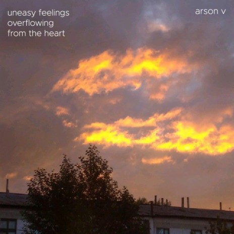 uneasy feelings overflowing from the heart | Boomplay Music