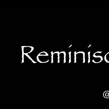 Reminisce | Boomplay Music