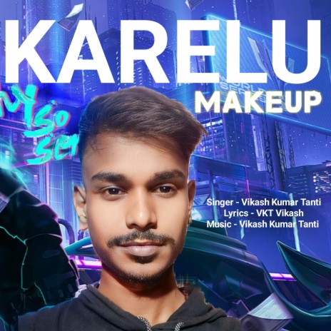 KARELU MAKEUP ft. VKT | Boomplay Music