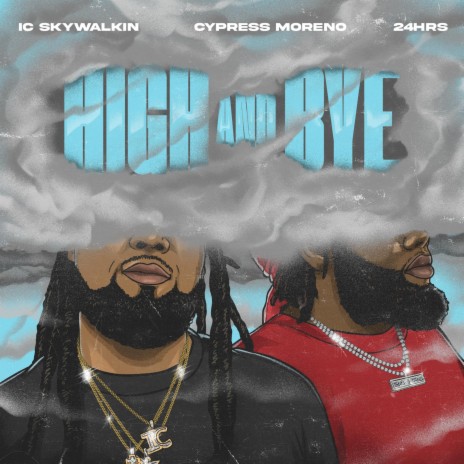 High and Bye ft. 24hrs & Cypress Moreno | Boomplay Music