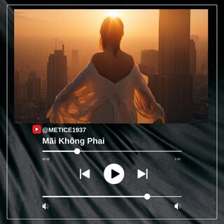 Mãi Không Phai lyrics | Boomplay Music