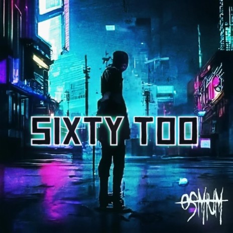 Sixty Too | Boomplay Music