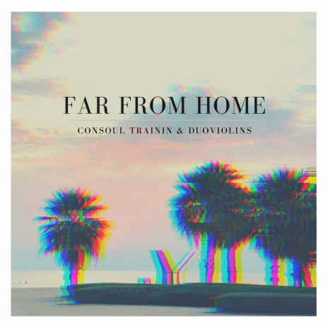 Far From Home ft. DuoViolins | Boomplay Music