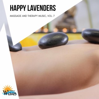 Happy Lavenders - Massage and Therapy Music, Vol. 7