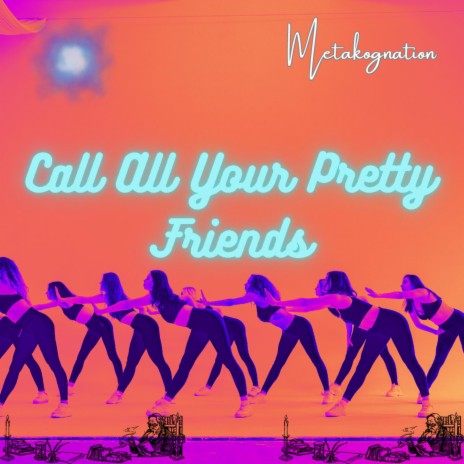 Call All Your Pretty Friends | Boomplay Music