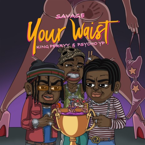 Your Waist ft. PsychoYP & King Perryy | Boomplay Music