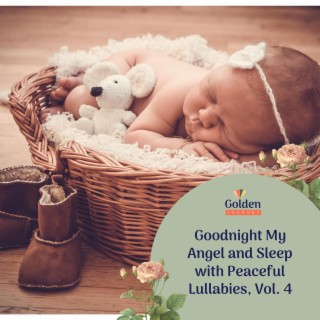 Goodnight My Angel and Sleep with Peaceful Lullabies, Vol. 4