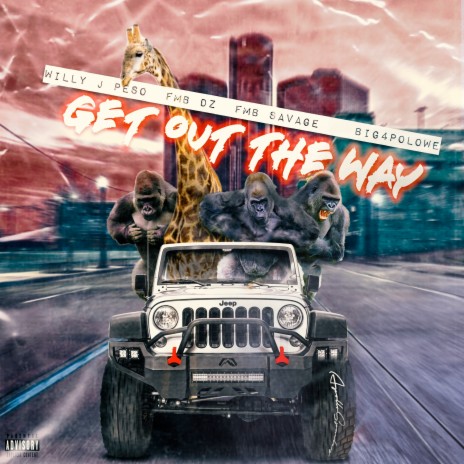 Get Out the Way ft. Willy J Peso, FMB SAVAGE & BIG4POLOWE | Boomplay Music