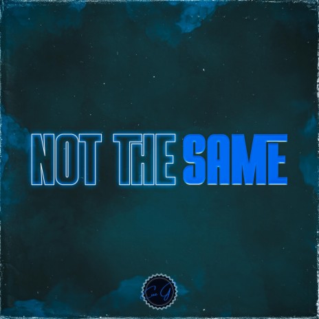 Not The Same | Boomplay Music