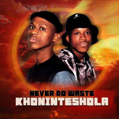 NEVER DO WASTE-KHONINTESHOLA | Boomplay Music